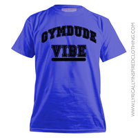 GYM DUDE VIBE T SHIRT IN PRINT